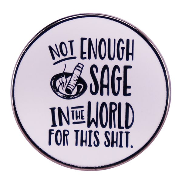 not enough sage in the world for this shit enamel pin brooch badges, Blue 
not enough sage in the world for this shit enamel pin brooch badges, Blue