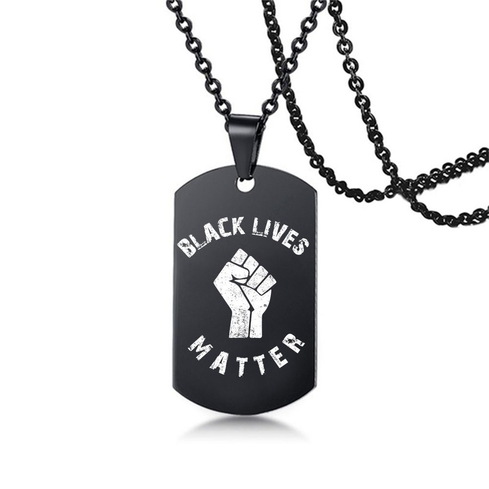 Black Lives Matter Necklace Hip-Hop Stainless Steel Pendant Necklace Protest Black Military Brand Necklaces Boy Jewelry Gifts
Black Lives Matter Necklace Hip-Hop Stainless Steel Pendant Necklace Protest Black Military Brand Necklaces Boy Jewelry Gifts