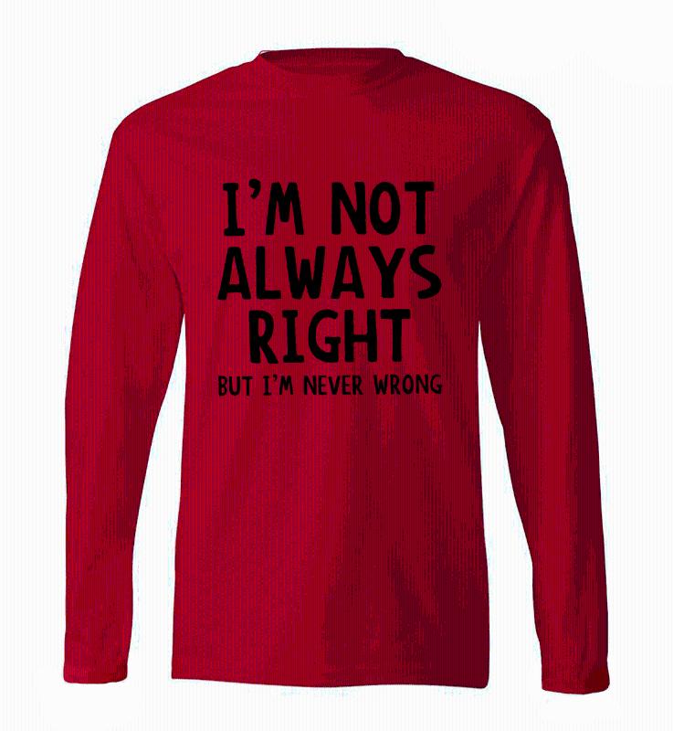 Funny T Shirt I'm Not Always Right But I'm Never Wrong men' long sleeve T-shirts 2020 new spring fitness men' sportswear, Black
Funny T Shirt I'm Not Always Right But I'm Never Wrong men' long sleeve T-shirts 2020 new spring fitness men' sportswear, Black