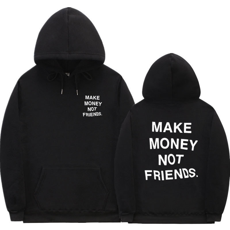 Streetwear MAKE MONEY NOT FRIENDS Hoodies Men/Women Fashion print couple clothes sudadera hombre Black white hoody sweatshirt X1021
Streetwear MAKE MONEY NOT FRIENDS Hoodies Men/Women Fashion print couple clothes sudadera hombre Black white hoody sweatshirt X1021