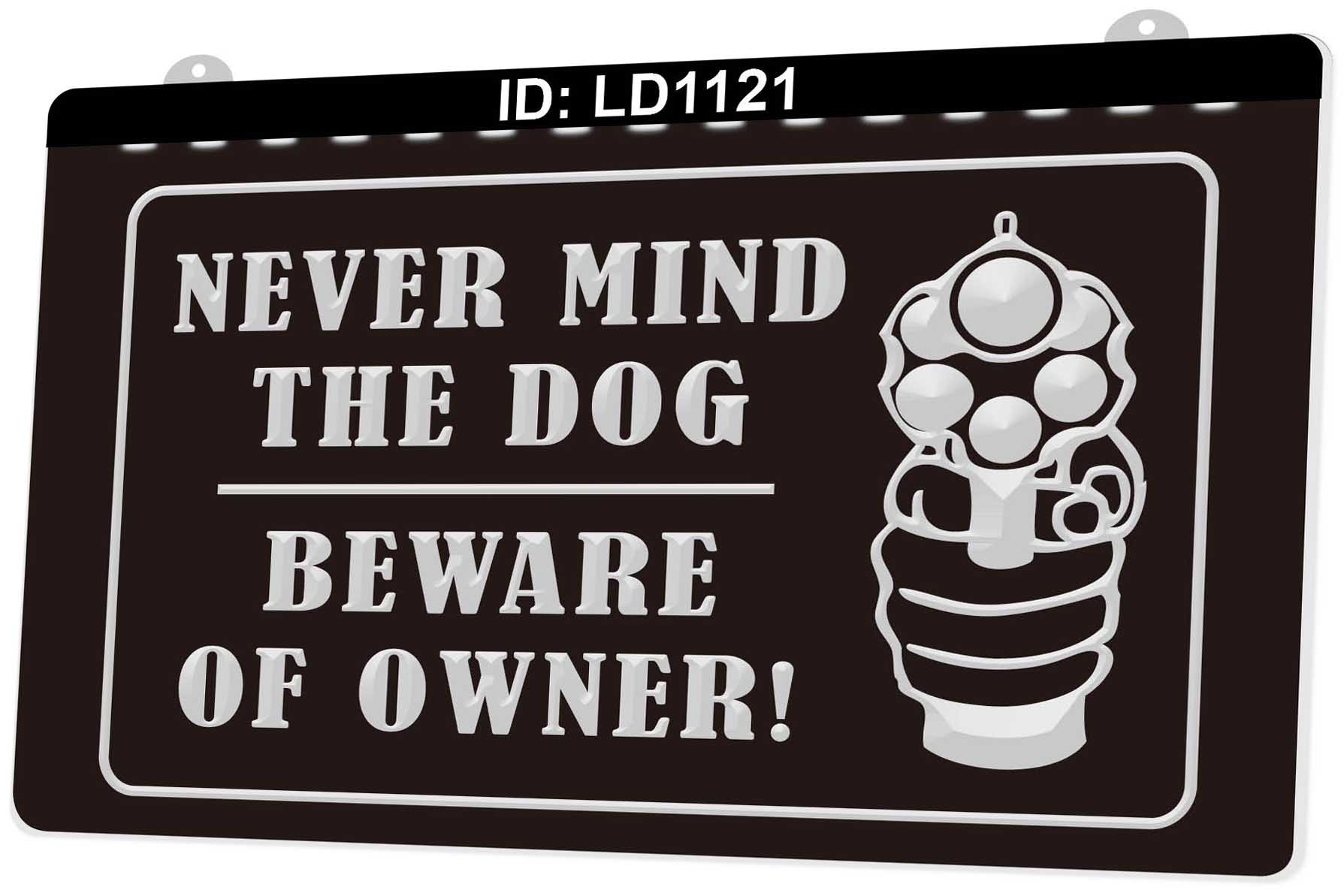 LD1121 Never Mind The Dog Beware Of Owner 3D Engraving LED Light Sign Wholesale Retail
LD1121 Never Mind The Dog Beware Of Owner 3D Engraving LED Light Sign Wholesale Retail