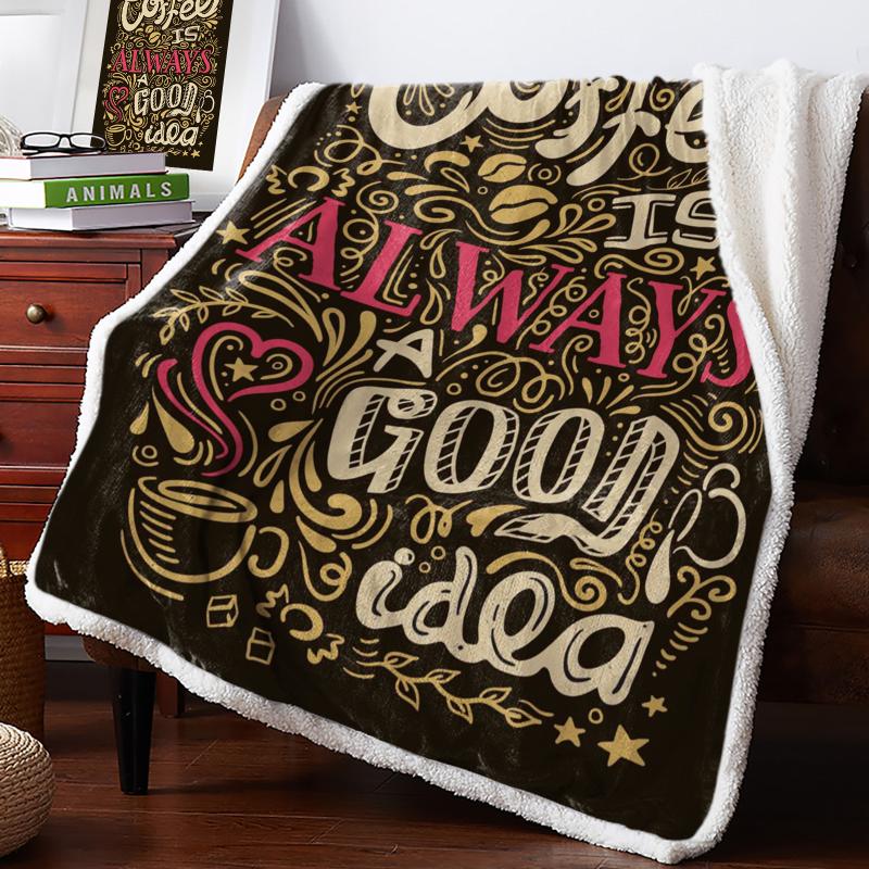 Coffee Is Always A Good Idea Fleece Blanket Warm Cashmere Blanket Office Sofa Supplies Blankets for Beds
Coffee Is Always A Good Idea Fleece Blanket Warm Cashmere Blanket Office Sofa Supplies Blankets for Beds