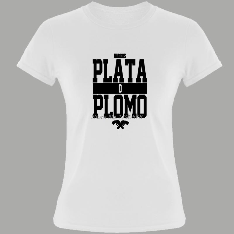 Summer New Brand Clothing Plata O Plomo Narcos Pablo Escobar Silver Or Lead T-Shirt Women Hip Hop High Quality Cotton Shirt