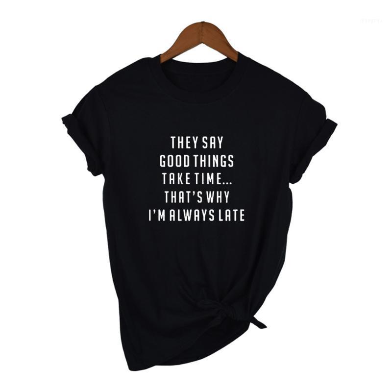 

Women' T-Shirt They Say Good Things Take Time I'm Always Late Tee Summer Fashion Tumblr Quotes Tops Funny Slogan Print Shirt Clothing