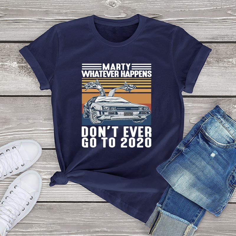 Kawaii T Shirt Women Marty Whatever Happens Don't Ever Go To Women Clothes Summer Unisex Kpop White T-shirt Men female Tops 210302