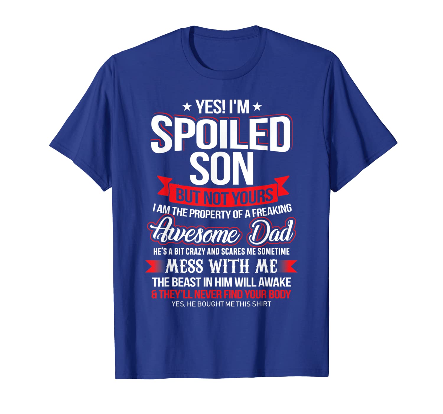 Yes I'm A Spoiled Son of Awesome Dad T Shirt Gifts Tee, White;black