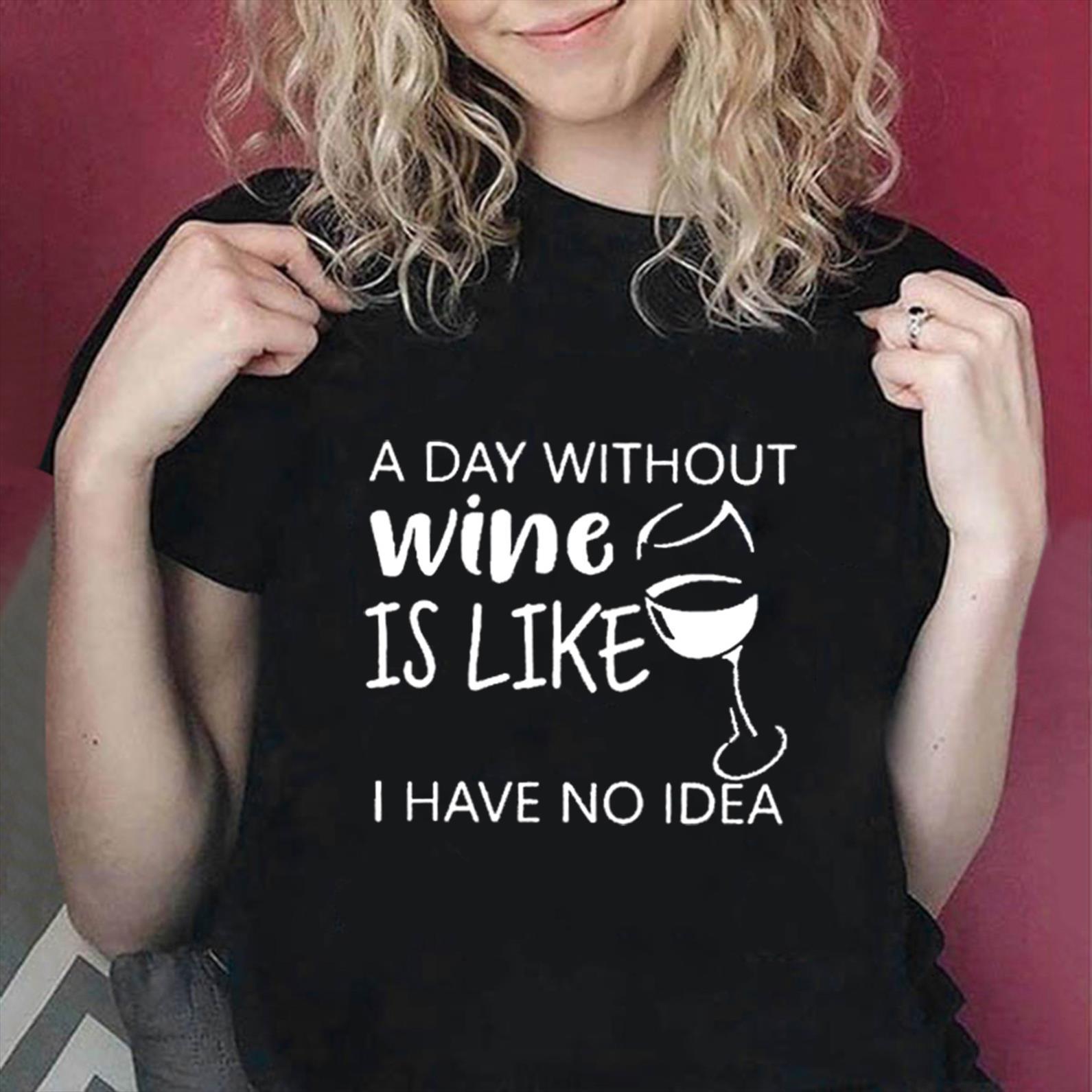 A Day Without Wine Mens T Shirt Is Like I Have No Idea Funny Men And Women Shirts Glass Print, White;black
A Day Without Wine Mens T Shirt Is Like I Have No Idea Funny Men And Women Shirts Glass Print, White;black