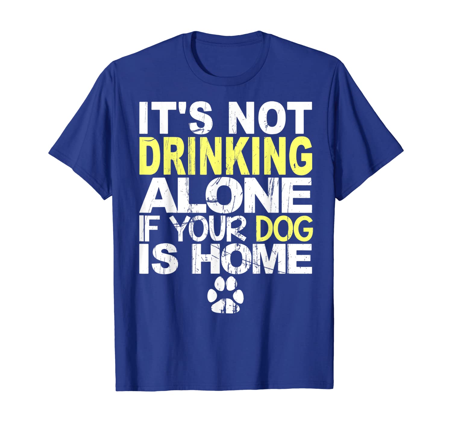 it's not drinking alone if your dog is home t shirt, White;black