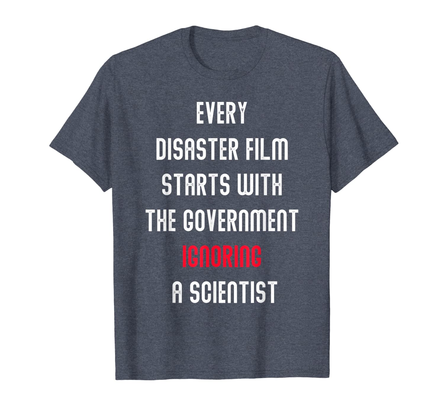 disaster film government ignoring scientist t-shirt gift, White;black 
disaster film government ignoring scientist t-shirt gift, White;black