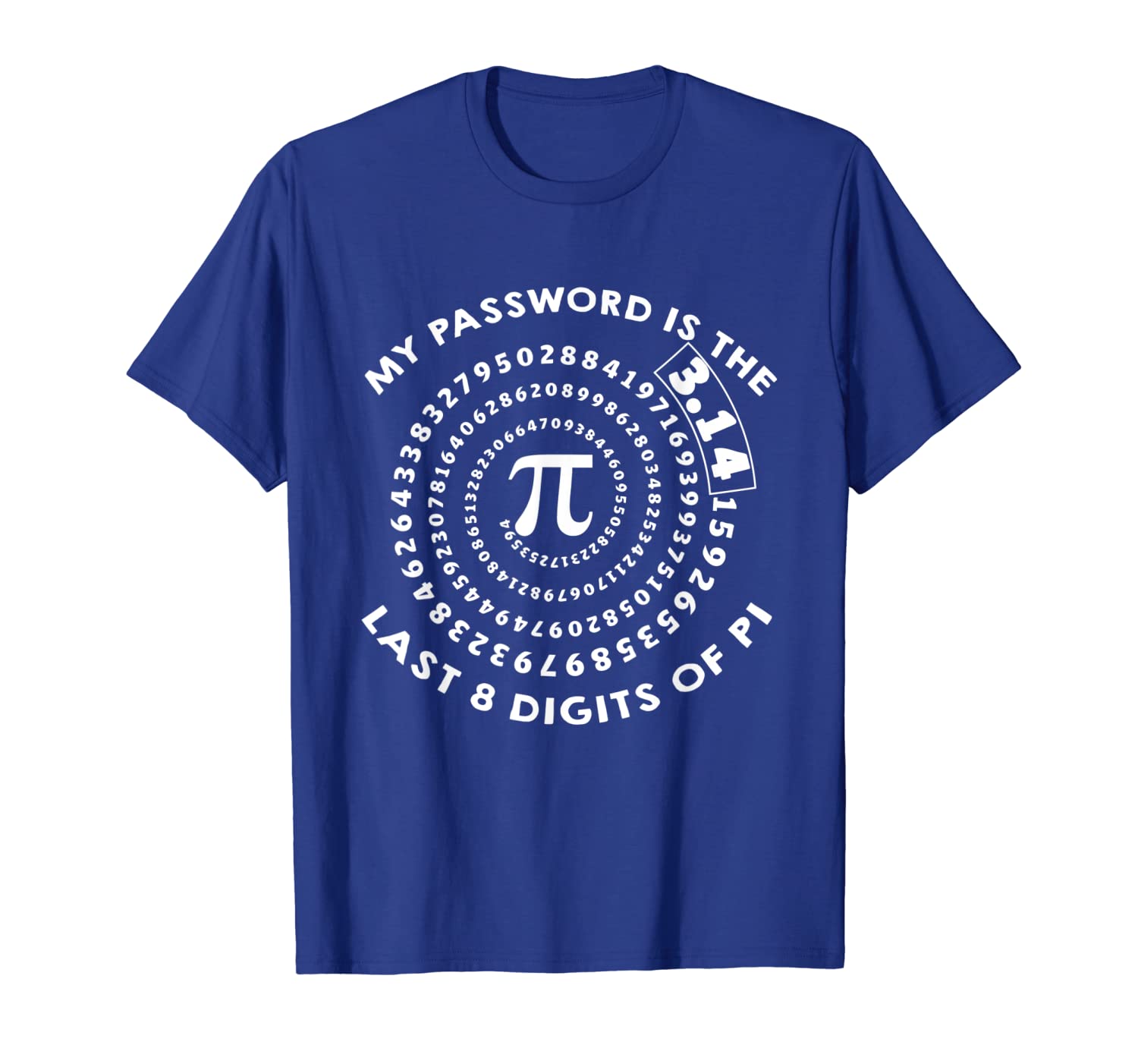 pi day t shirt - my password is the last 8 digits of pi, White;black