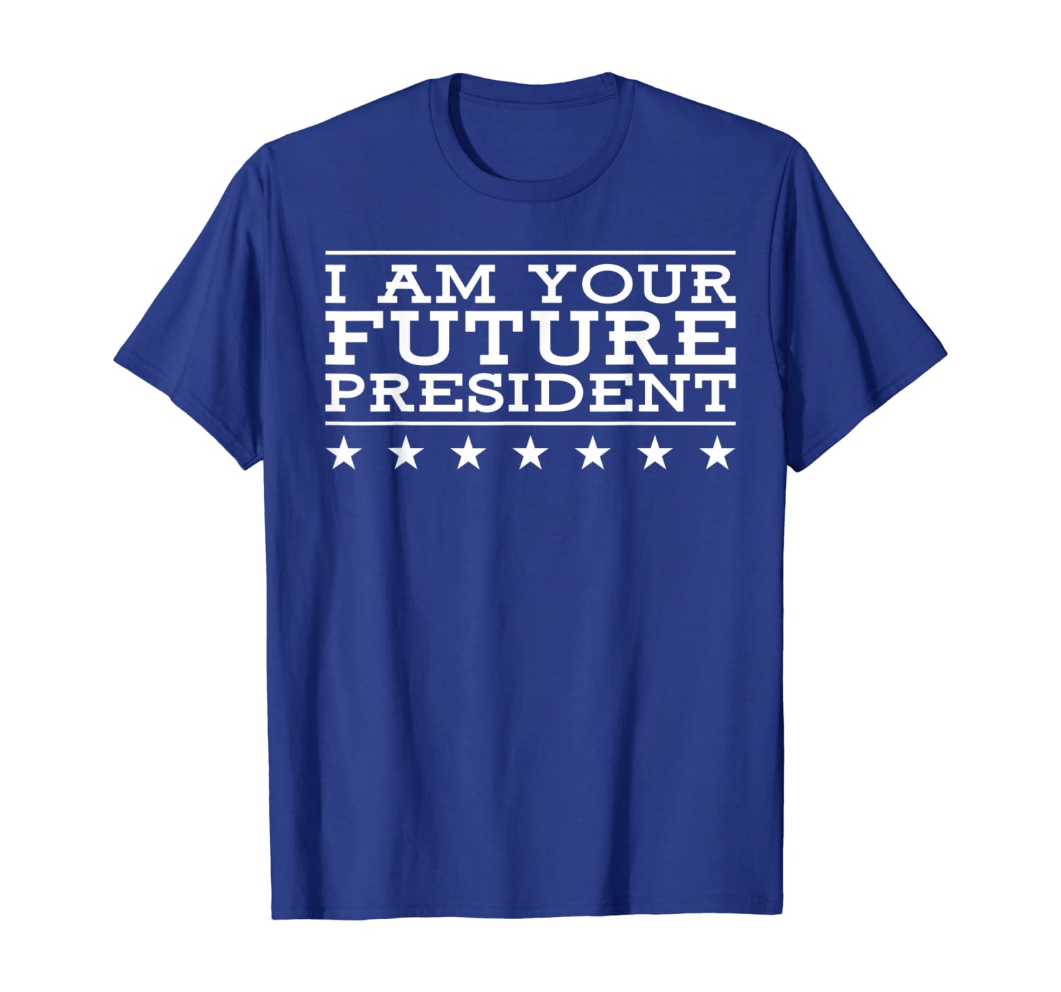 I Am Your Future President Bright Political Funny T-Shirts, White;black
I Am Your Future President Bright Political Funny T-Shirts, White;black