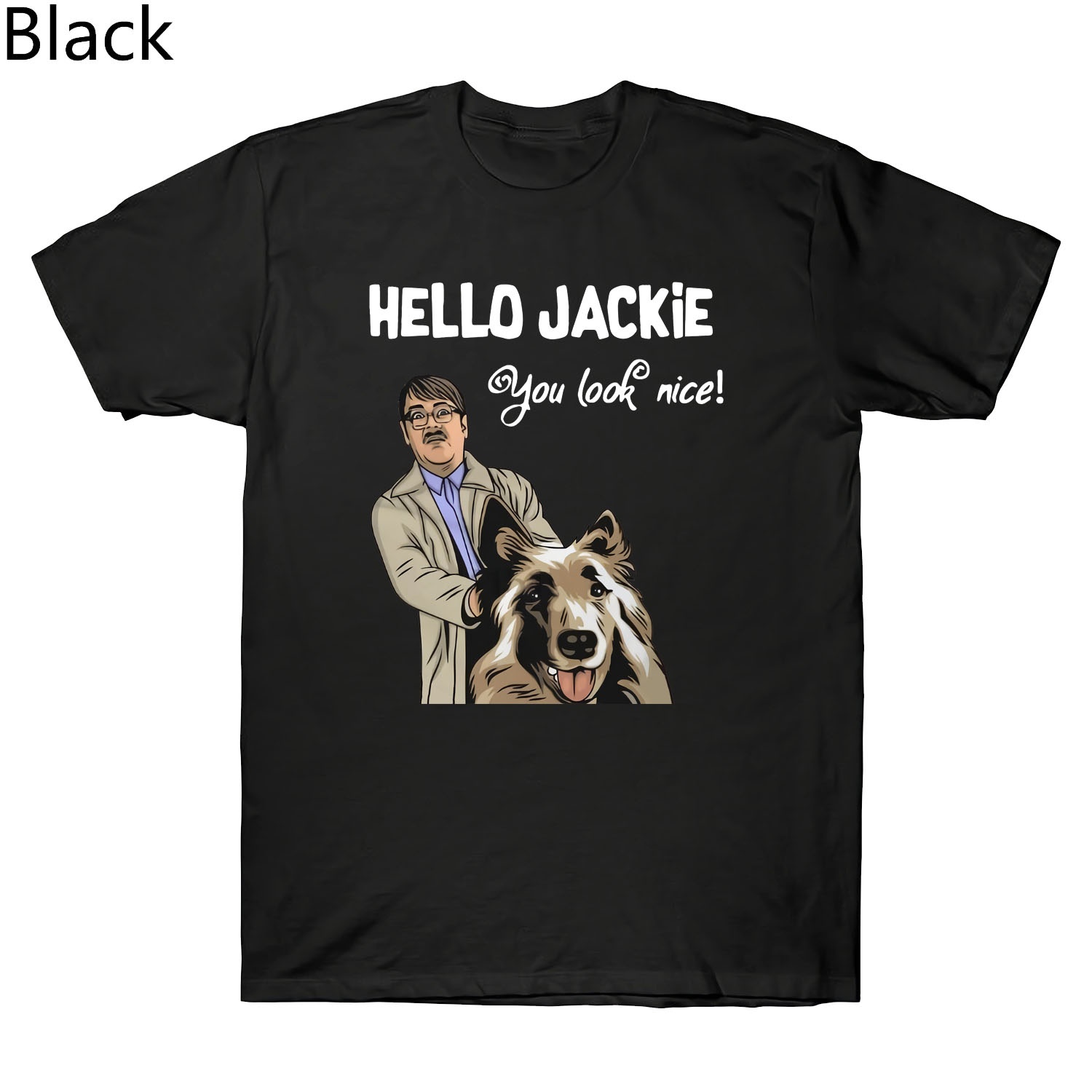 Jim Friday Night Dinner Hello Jackie You Look Nice Shalom Jackie Dog Funny Men's Short Sleeve T Shirt, White;black
Jim Friday Night Dinner Hello Jackie You Look Nice Shalom Jackie Dog Funny Men's Short Sleeve T Shirt, White;black