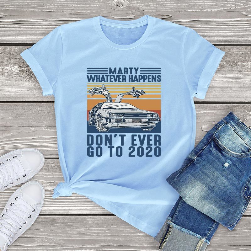 Kawaii T Shirt Women Marty Whatever Happens Don't Ever Go To Women Clothes Summer Unisex Kpop White T-shirt Men female Tops 210302