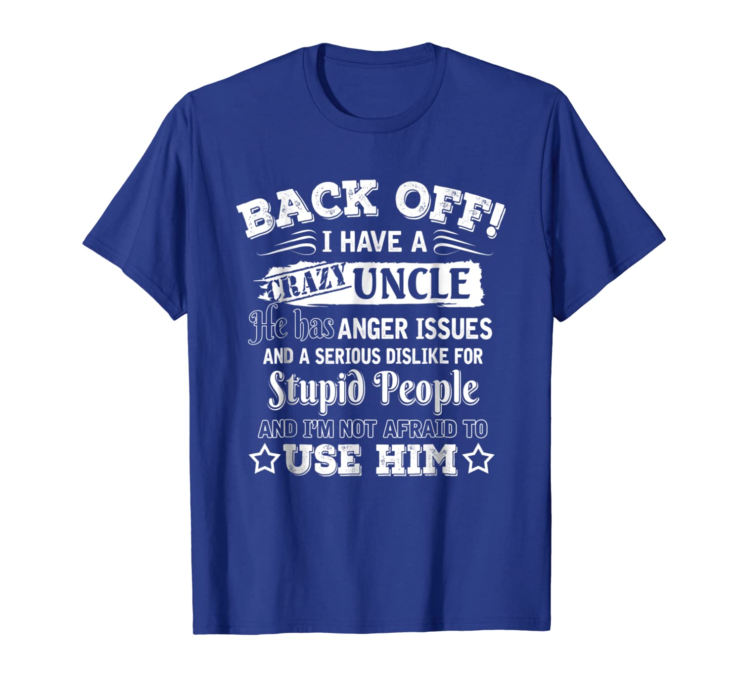 back off i have a crazy uncle she has anger issues t-shirt, White;black
back off i have a crazy uncle she has anger issues t-shirt, White;black