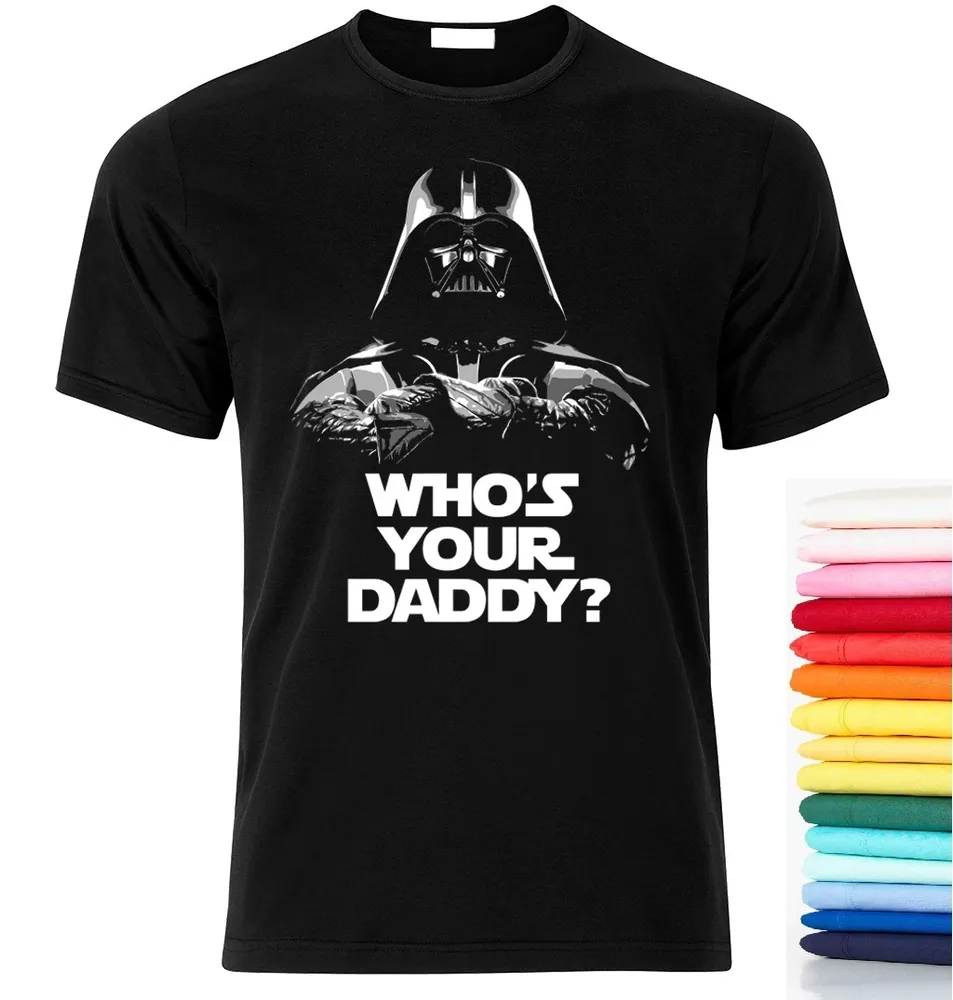 Darth VADER WHOS YOUR DADDY? Wars Mens T-Shirt Fan Gift Size S-XXL