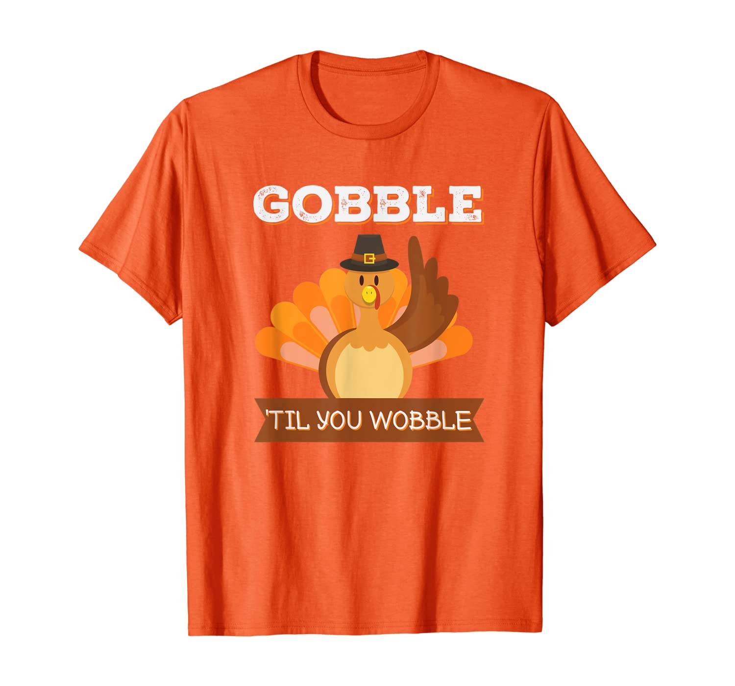 Gobble 'Til You Wobble Funny Turkey Thanksgiving T-Shirt, White;black