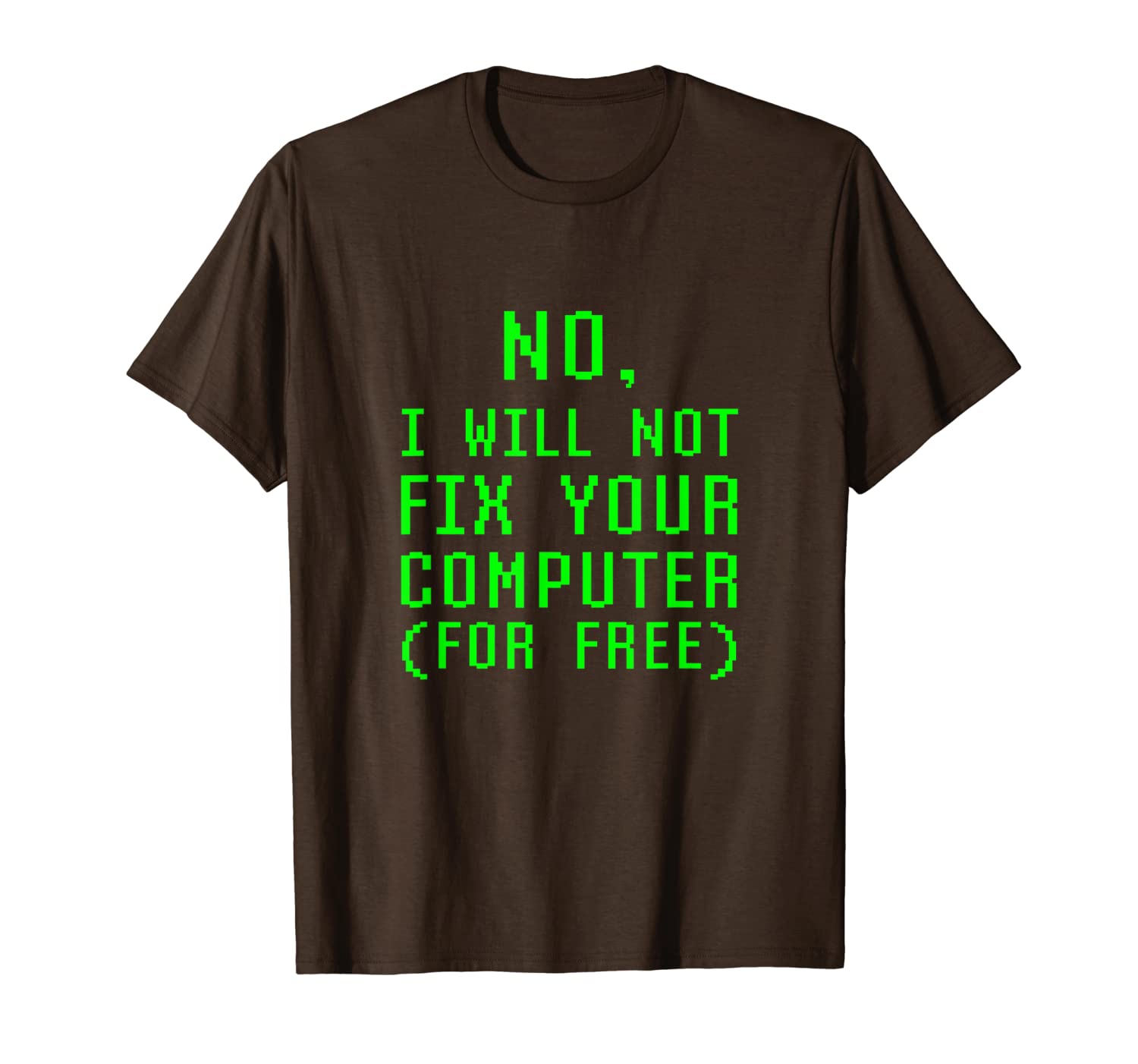 no, i will not fix your computer for repair technician t-shirt, White;black 
no, i will not fix your computer for repair technician t-shirt, White;black