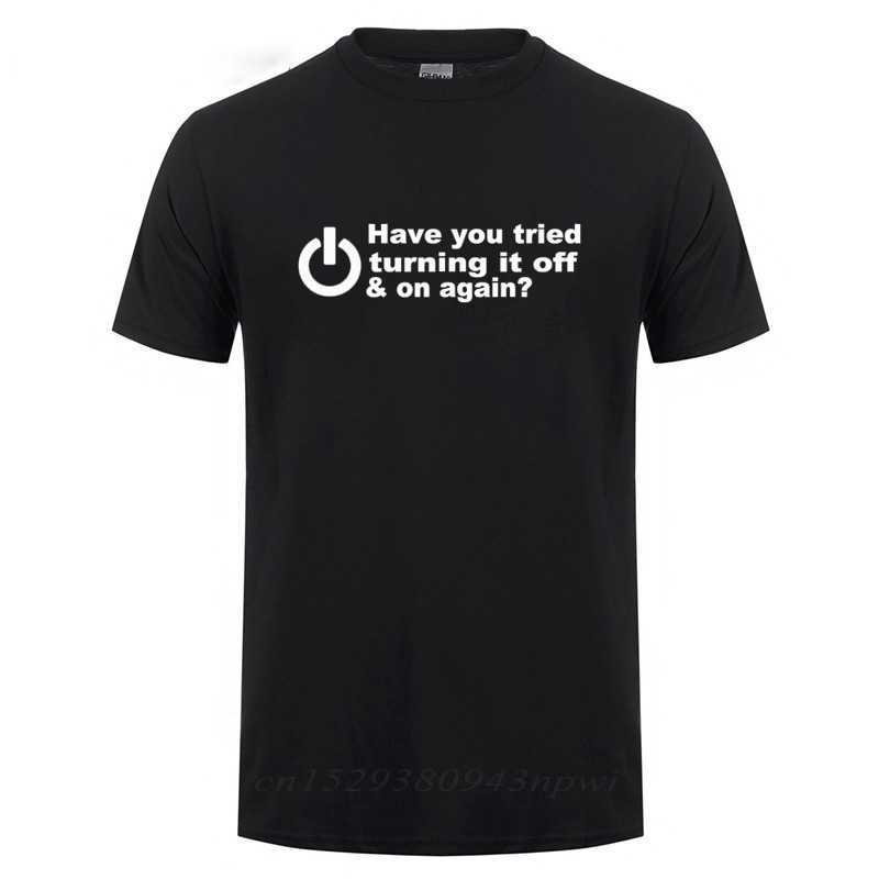 Have You Tried Turning It Off And On Again T-Shirt Funny Birthday Present For Man Dad Father Geek Nerd Programmer Hacker T Shirt 210629