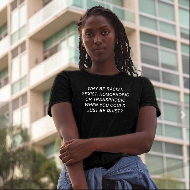 women womens t shirts tshirt why be racist sexist homophobic transphobic when you could just quiet cotton shirt for girl, White
women womens t shirts tshirt why be racist sexist homophobic transphobic when you could just quiet cotton shirt for girl, White