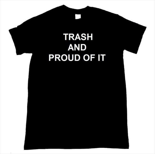 trash and proud of it men t shirts mens print cotton casual funny for lady tee hipster drop, White;black
trash and proud of it men t shirts mens print cotton casual funny for lady tee hipster drop, White;black