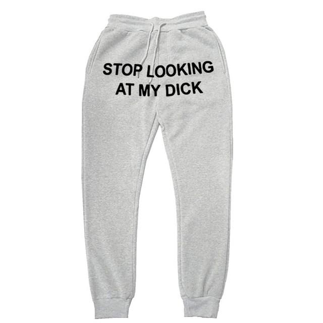 Men Women Joggers Sweat Pants Stop Looking At My Dick Sweatpants Hip Hop Print High Waist Trousers Streetwear Hippie Men's