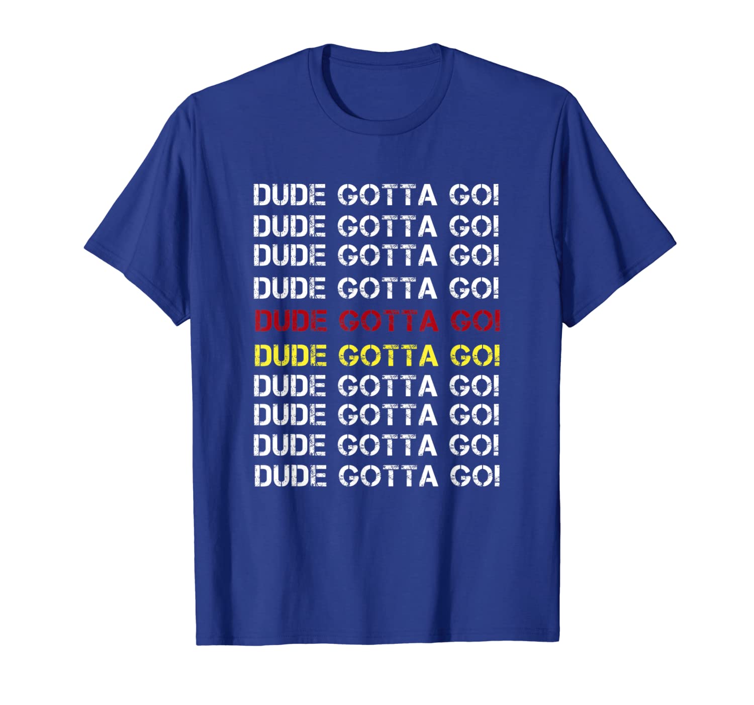 Dude Gotta Go T-Shirt with dude gotta go Quote Gift, White;black
Dude Gotta Go T-Shirt with dude gotta go Quote Gift, White;black