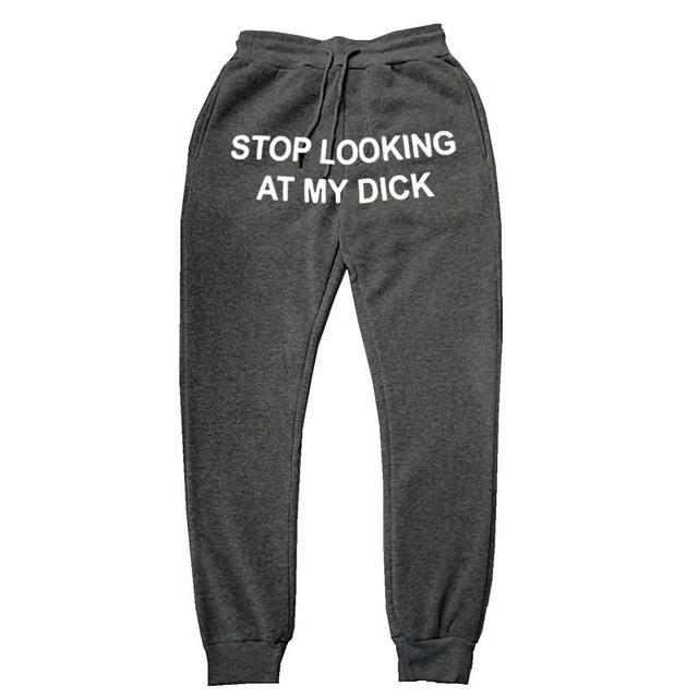 Men Women Joggers Sweat Pants Stop Looking At My Dick Sweatpants Hip Hop Print High Waist Trousers Streetwear Hippie Men's