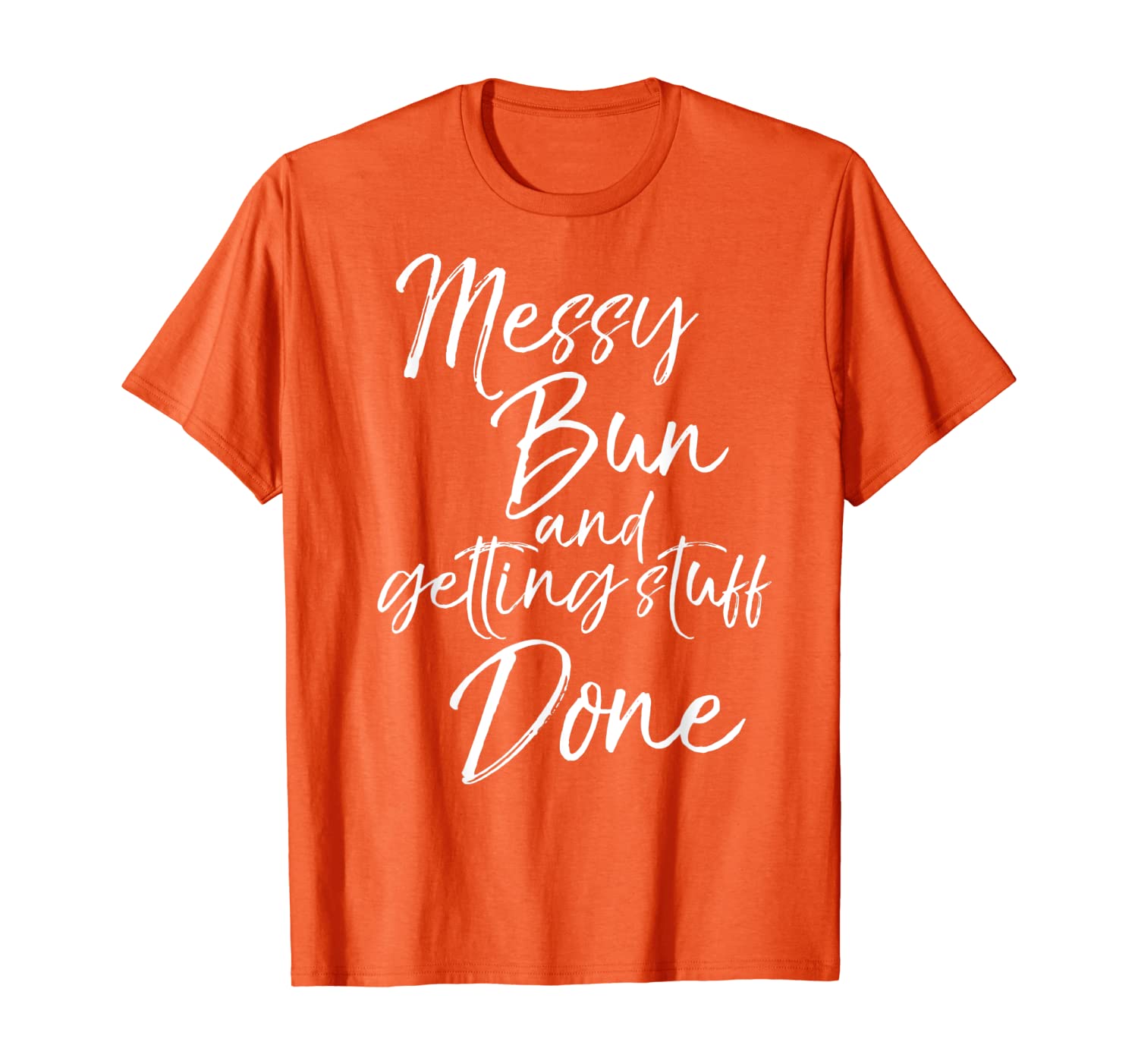 Messy Bun and Getting Stuff Done Shirt Fun Mom Life Tee, White;black