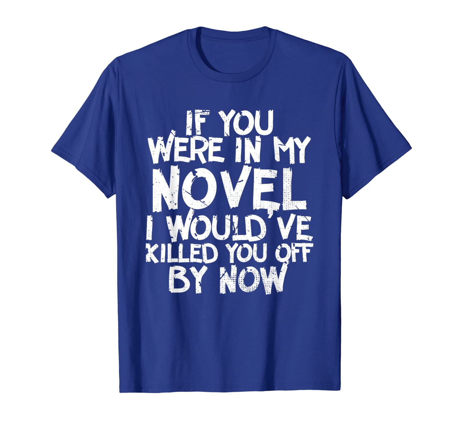 if you were in my novel author book writer quote t shirt, White;black