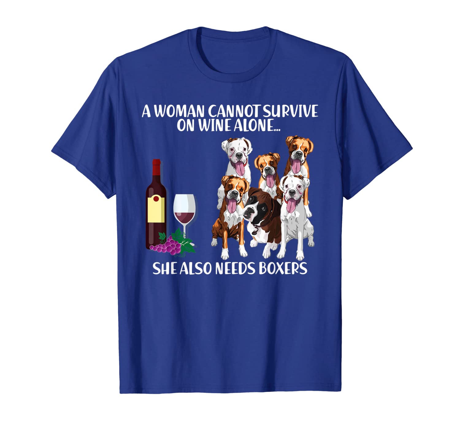 A woman cannot on wine alone needs Boxers Dog Tshirt, White;black