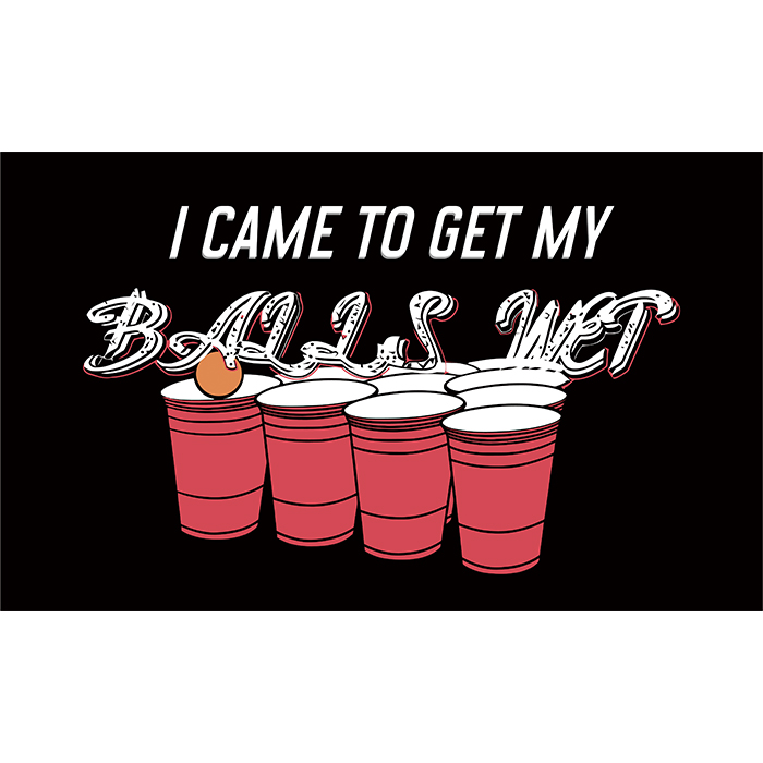 I Came To Get My Balls Wet Flags 3x5ft, 100D Polyester All Countries , Printing, Double Stitching
I Came To Get My Balls Wet Flags 3x5ft, 100D Polyester All Countries , Printing, Double Stitching