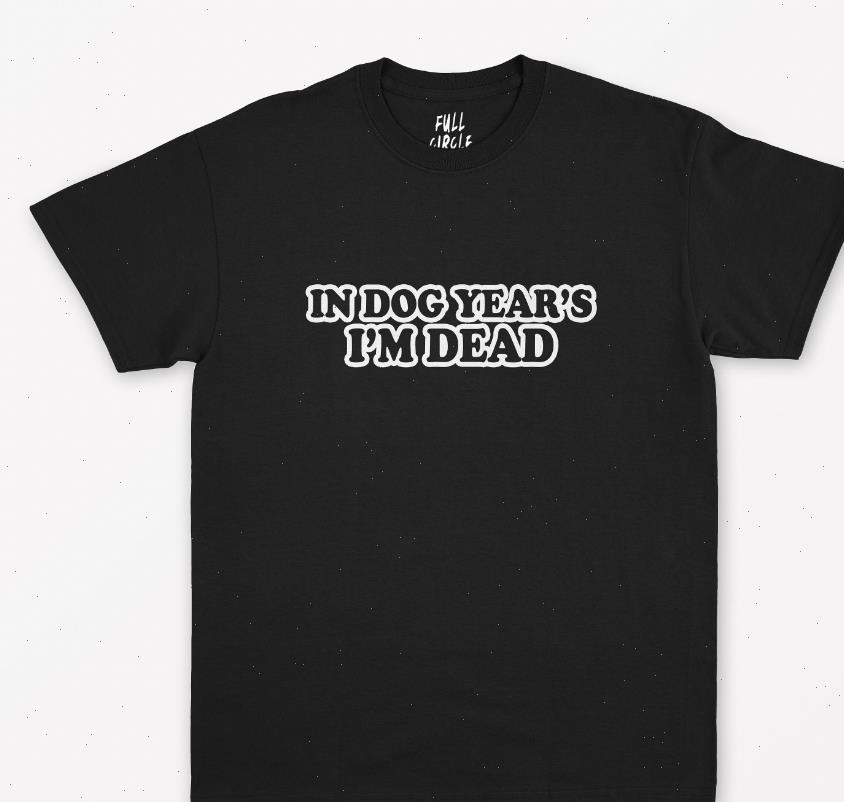in dog years im dead women t shirts print cotton casual funny yong girl tee hipster drop ship s, White
in dog years im dead women t shirts print cotton casual funny yong girl tee hipster drop ship s, White