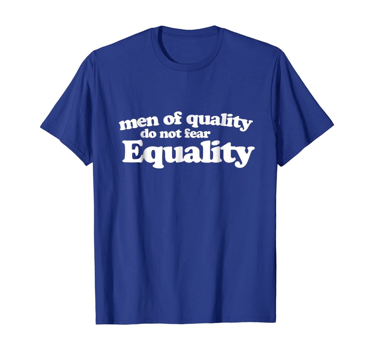Men of quality do not fear equality t-shirt feminism equal, White;black