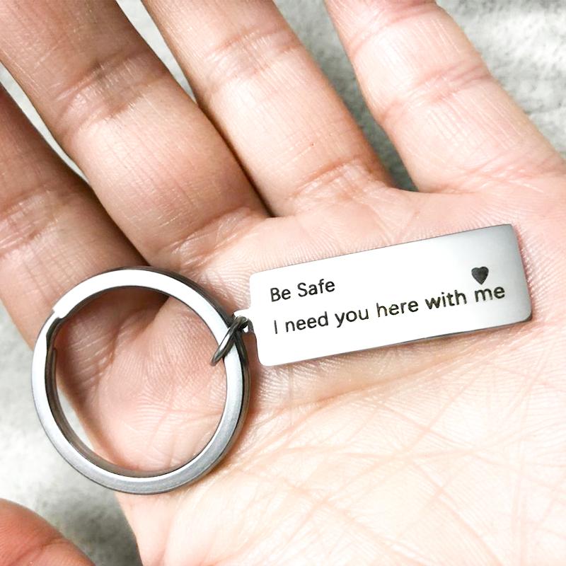 Keychains Personalized Fashion Keyrings Gift Engraved Be Safe I Need You Here With Me Men Women Keychain Drop
Keychains Personalized Fashion Keyrings Gift Engraved Be Safe I Need You Here With Me Men Women Keychain Drop