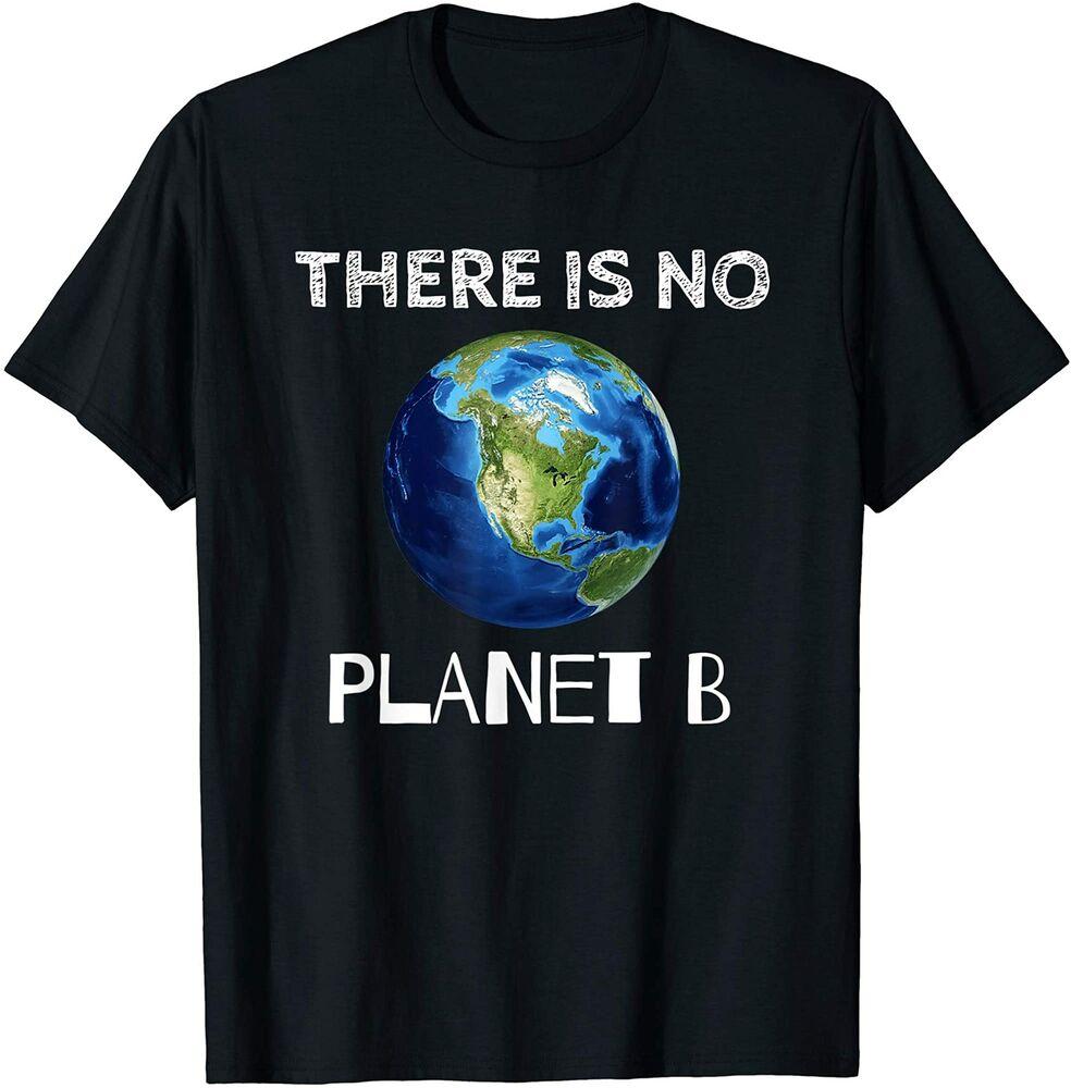 There Is No Planet B Earth Day Environmentalist T-Shirt Size S-5XL