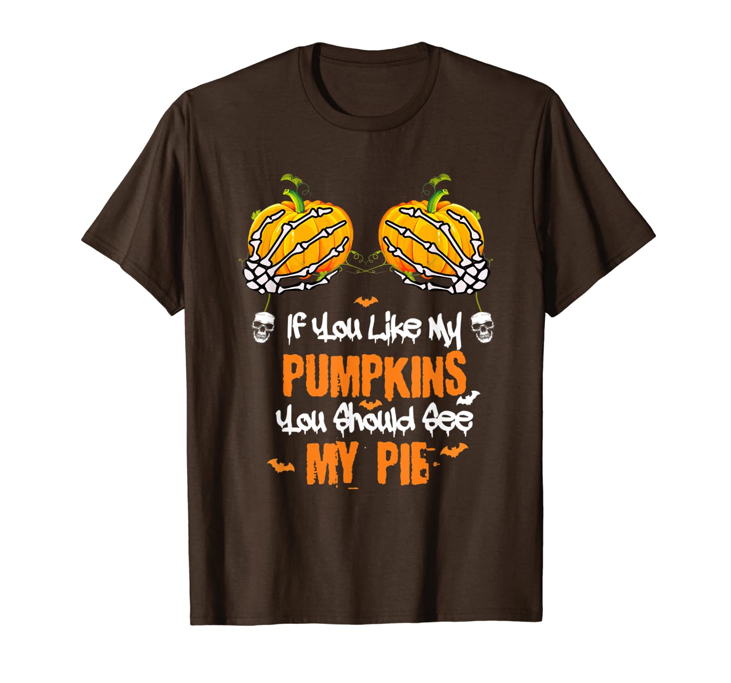 if you like my pumpkins you should see my pie fanny t-shirt, White;black
if you like my pumpkins you should see my pie fanny t-shirt, White;black