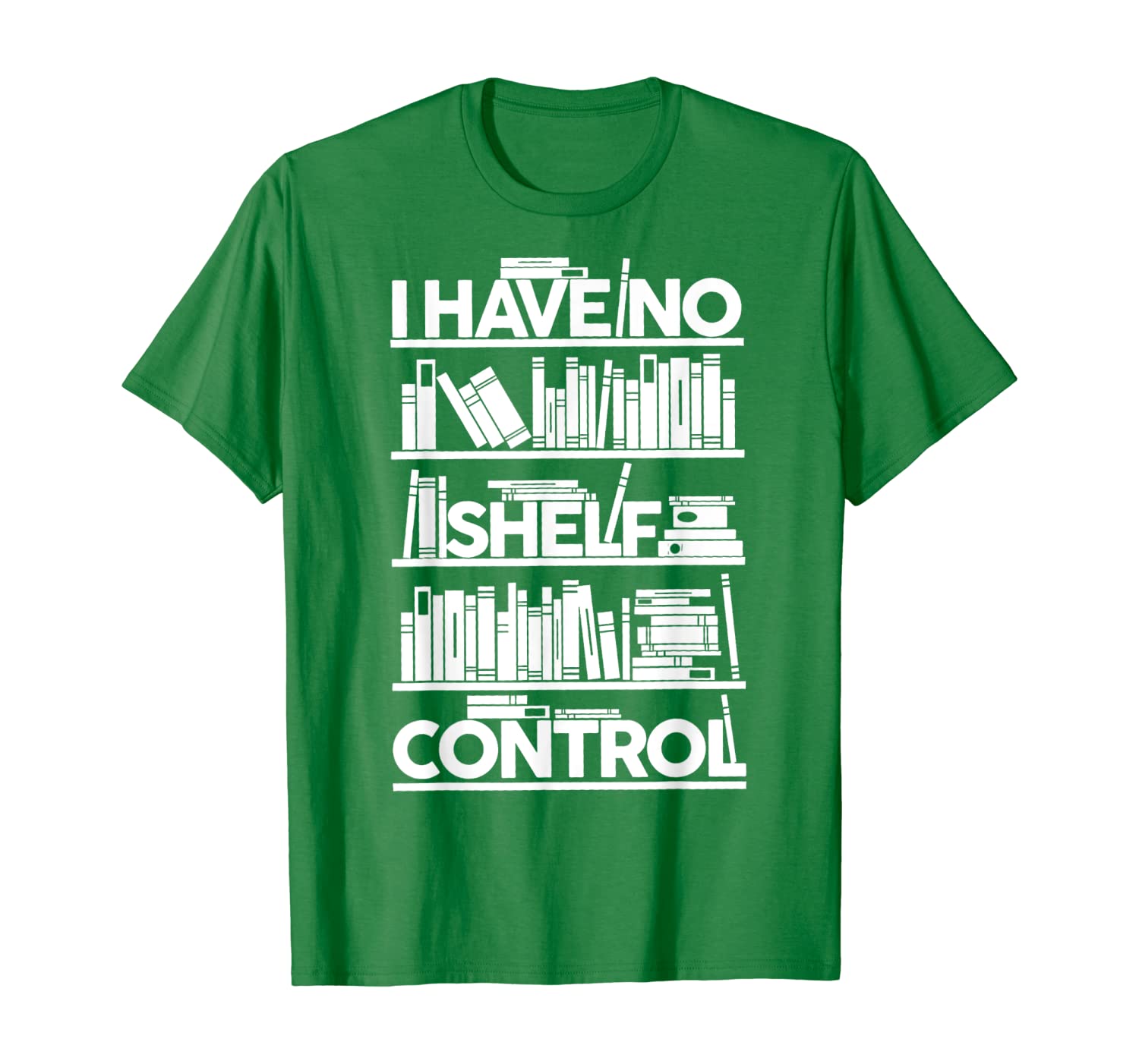 I Have No Shelf Control T Shirt