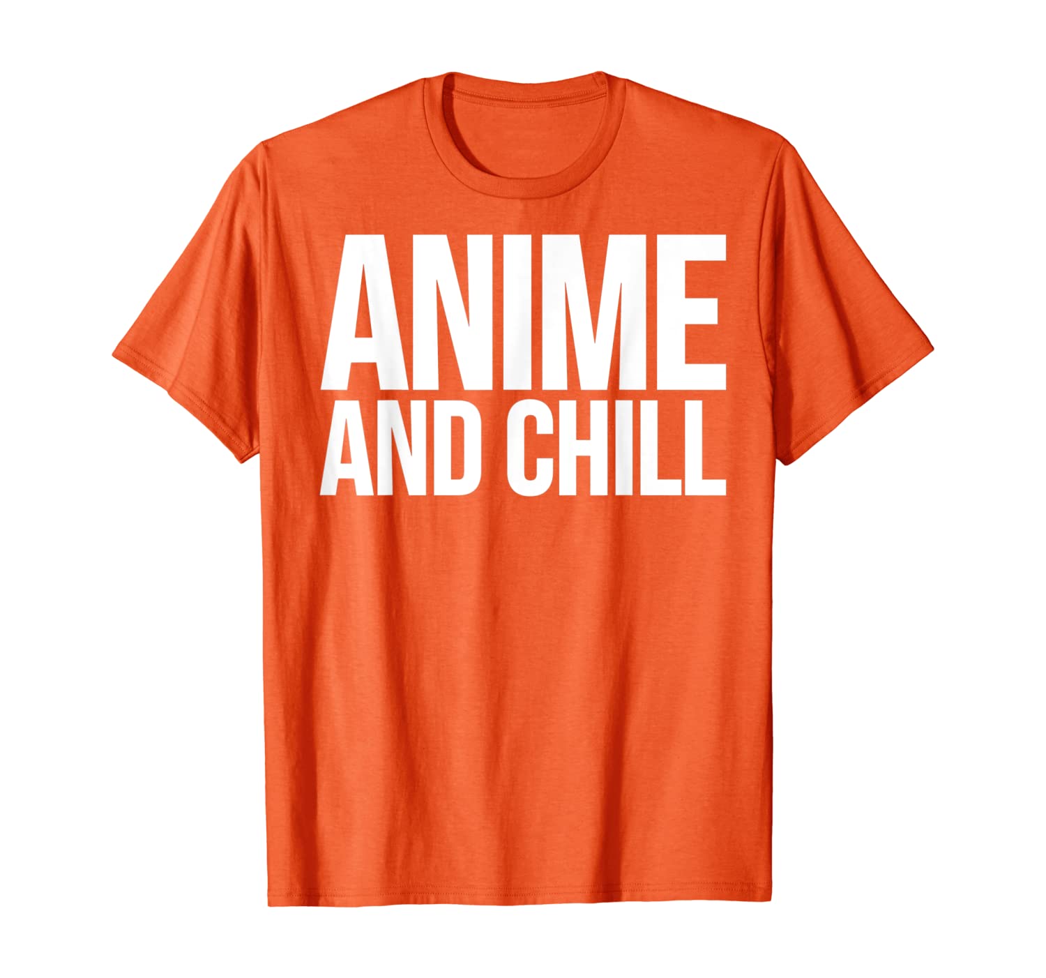 Anime Lover Funny Gift - Anime And Chill T-Shirt, White;black