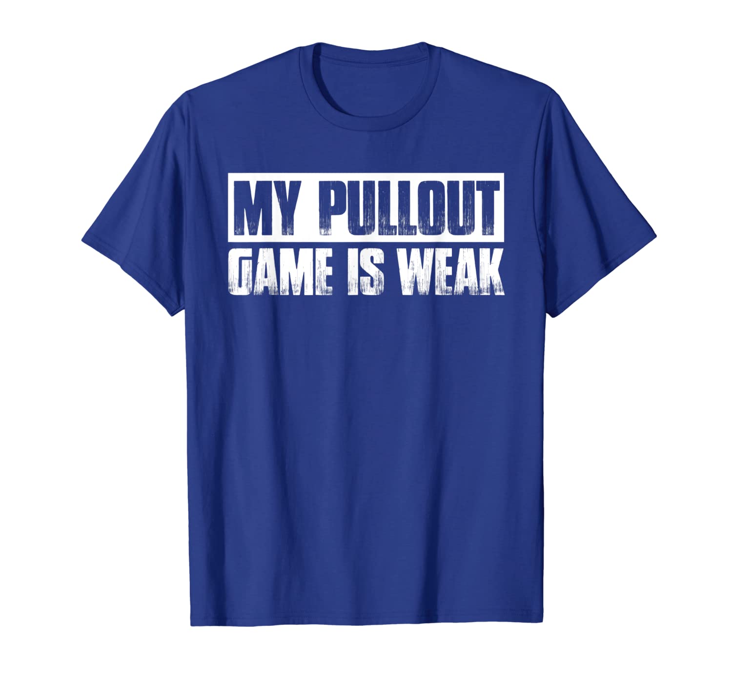 my pullout game is weak t-shirt, White;black