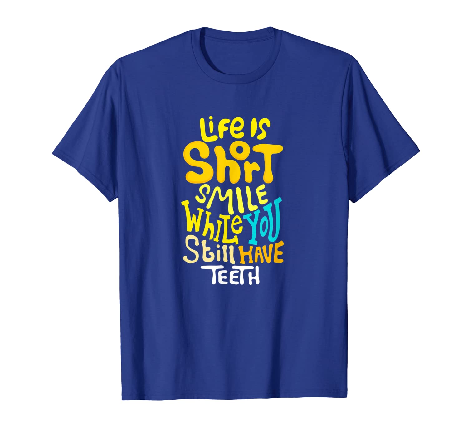 life is short smile while you still have teeth funny t-shirt, White;black
life is short smile while you still have teeth funny t-shirt, White;black
