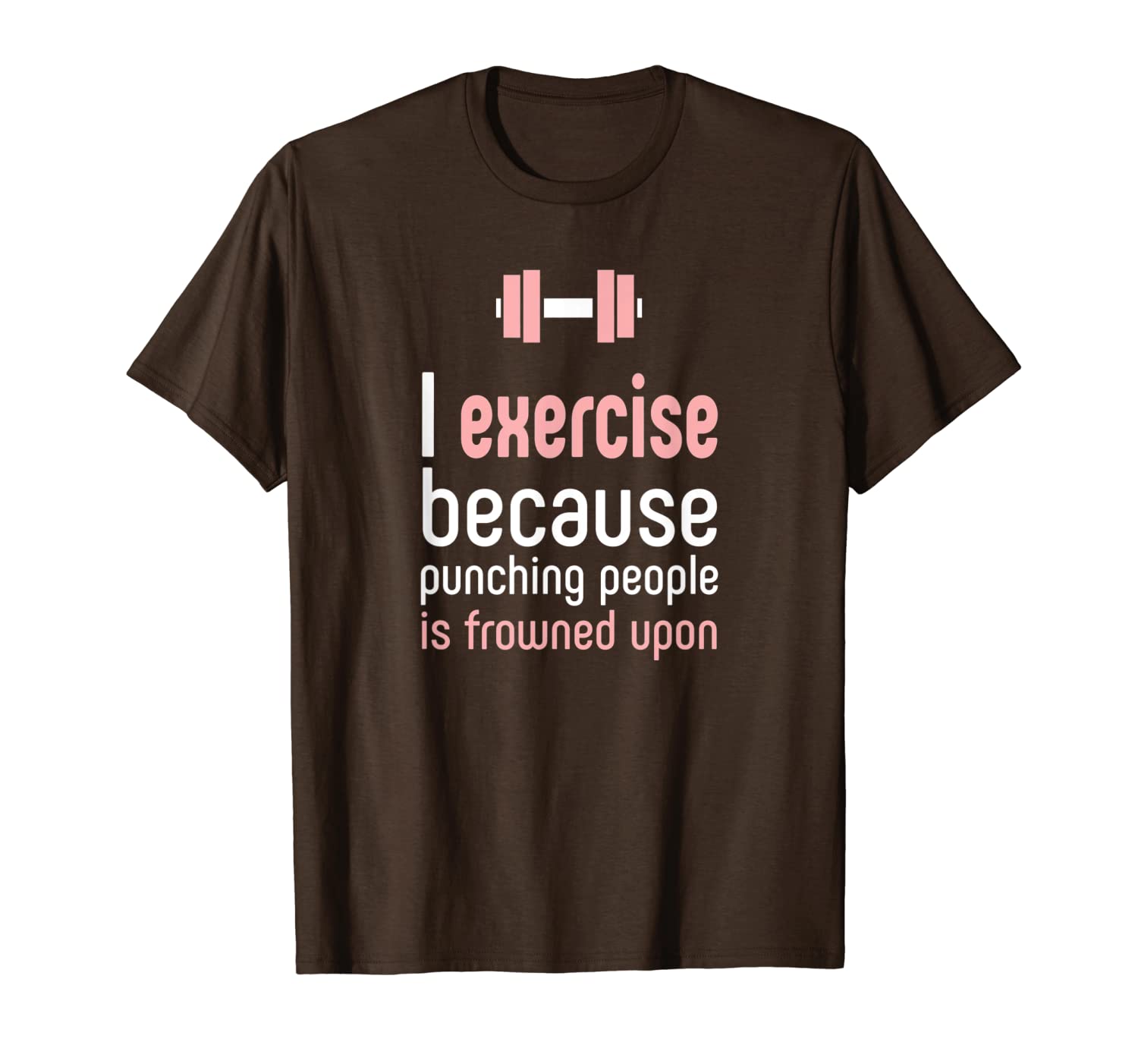 i exercise because punching people is frowned upon t-shirt, White;black