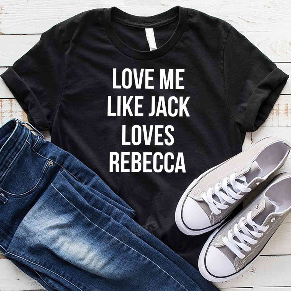 This is Us Shirt Love Me Like Jack Loves Rebecca Summer Short harajuku shirt Top Tees 210406