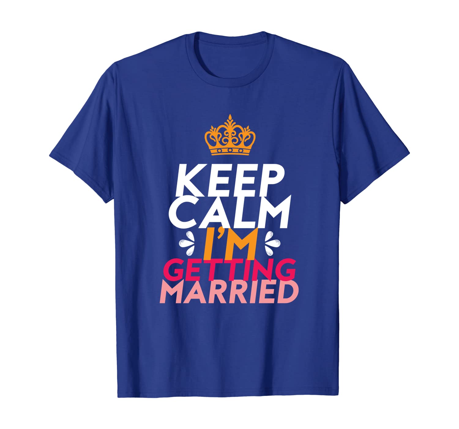 Keep Calm I'm Getting Married T-shirt Matching Wedding Tee, White;black