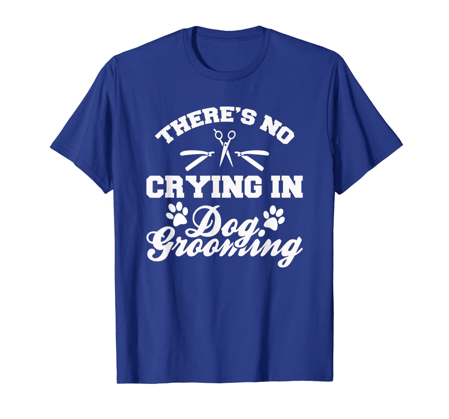 there's no crying in dog grooming funny dog groomer t-shirt, White;black 
there's no crying in dog grooming funny dog groomer t-shirt, White;black