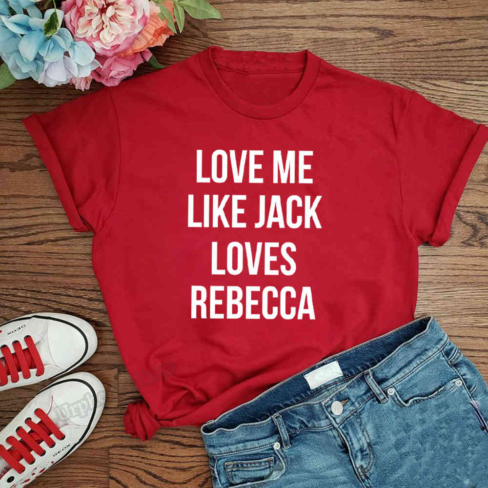 This is Us Shirt Love Me Like Jack Loves Rebecca Summer Short harajuku shirt Top Tees 210406
