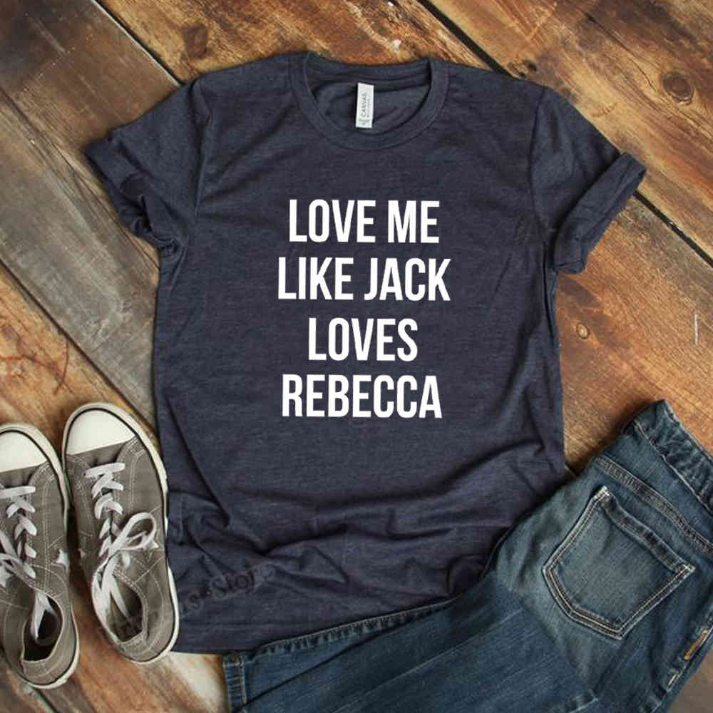 This is Us Shirt Love Me Like Jack Loves Rebecca Summer Short harajuku shirt Top Tees 210406