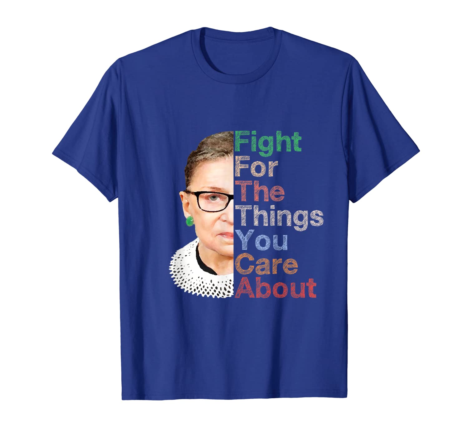 Fight For The Things You Care About Notorious RBG Shirt, White;black