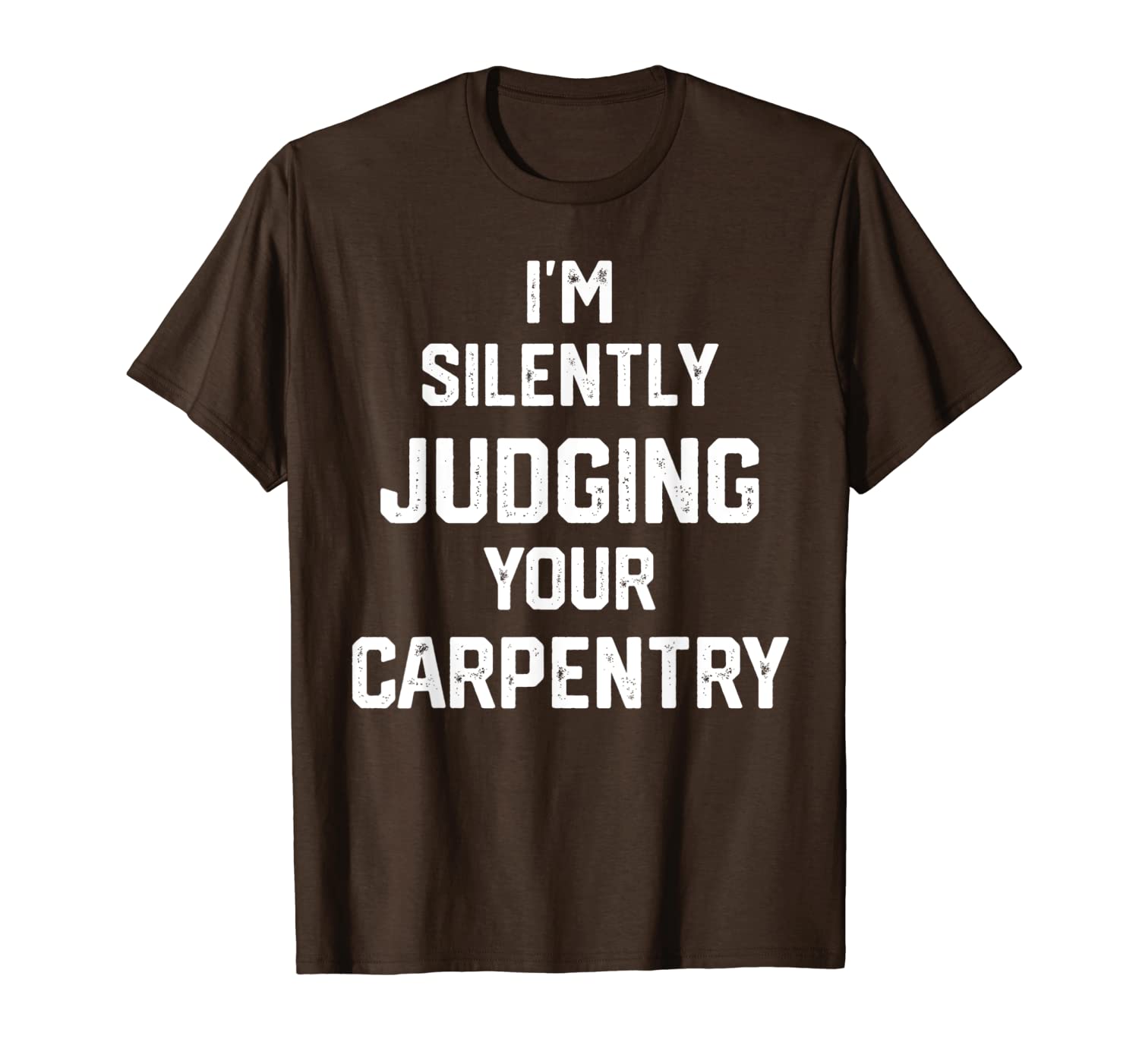 funny carpenter shirt silently judging your carpentry t-shirt, White;black
funny carpenter shirt silently judging your carpentry t-shirt, White;black