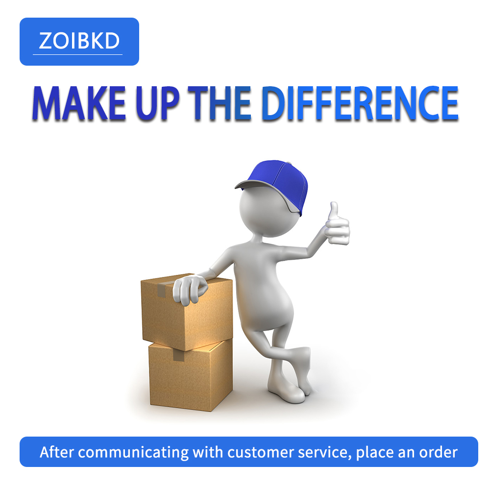ZOIBKD Supplies Supplementary Postage Or Special Link For Price Difference 
ZOIBKD Supplies Supplementary Postage Or Special Link For Price Difference