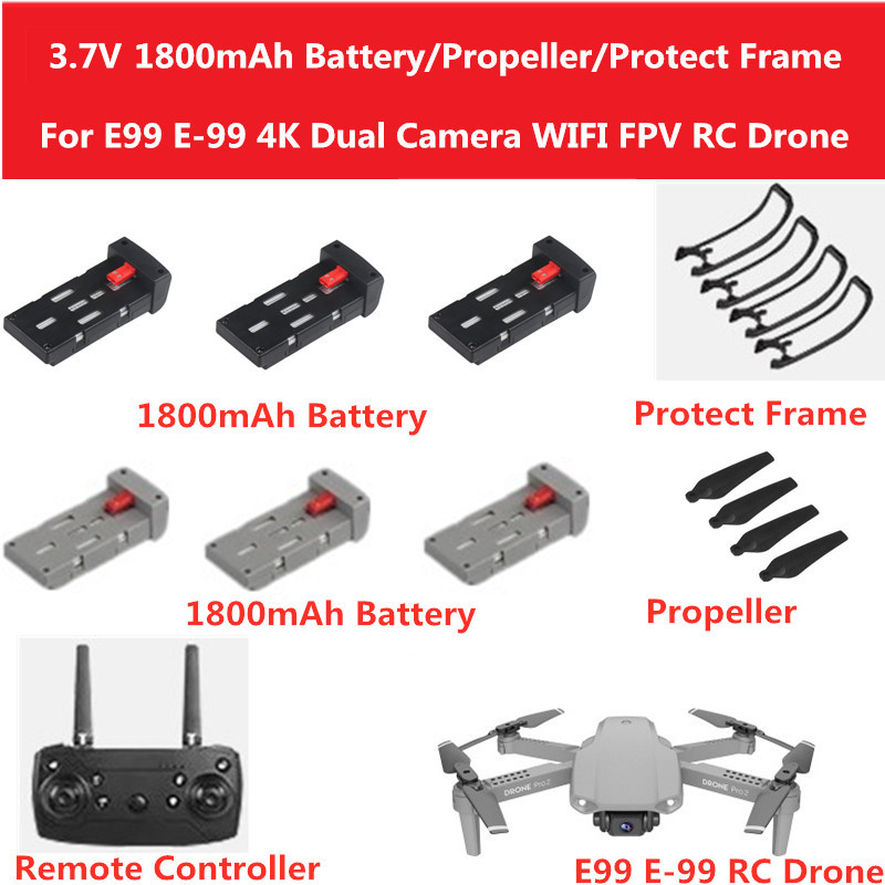 2PCS or 3PCS or 4PCS 3.7V 1800mAh Rechargeable Battery/Propeller/Protect Frame for E99 E-99 4K WIFI FPV RC Drone Battery Parts
2PCS or 3PCS or 4PCS 3.7V 1800mAh Rechargeable Battery/Propeller/Protect Frame for E99 E-99 4K WIFI FPV RC Drone Battery Parts